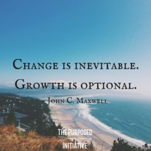 Change is inevitable.Growth is optional.